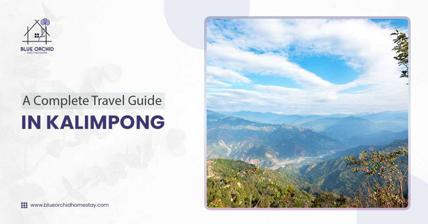 A Complete Travel Guide in Kalimpong